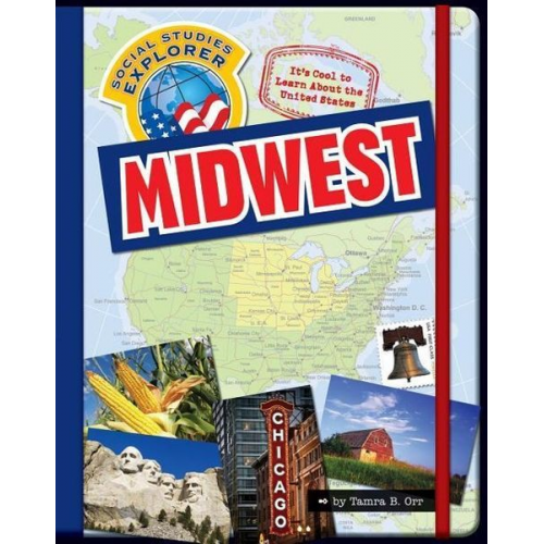 Tamra B. Orr - It's Cool to Learn about the United States: Midwest