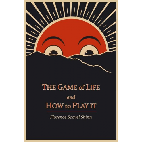 Florence Scovel Shinn - The Game of Life and How to Play It