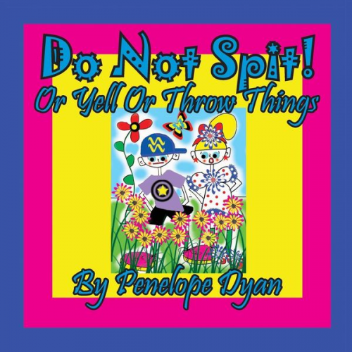 Penelope Dyan - Do Not Spit! Or Yell Or Throw Things