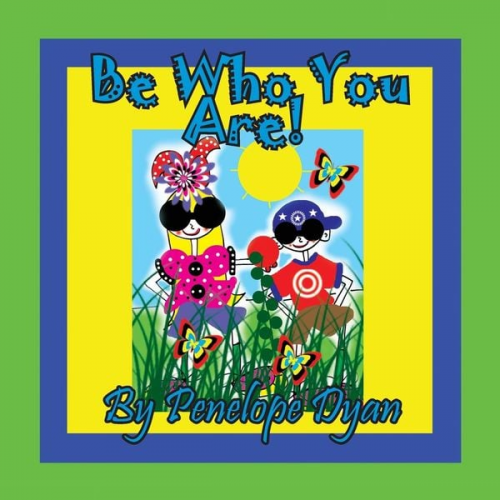 Penelope D. Dyan - Be Who You Are!