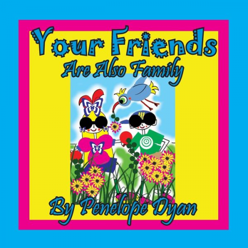 Penelope Dyan - Your Friends Are Also Family