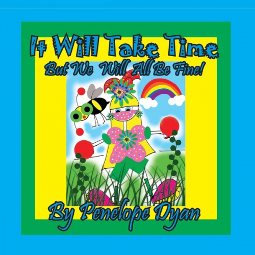 Penelope Dyan - It Will Take Time . . . But We Will All Be Fine!