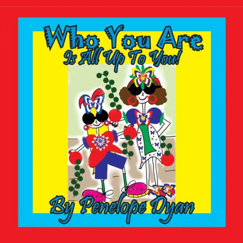 Penelope Dtan - Who You Are . . . Is All Up To You!