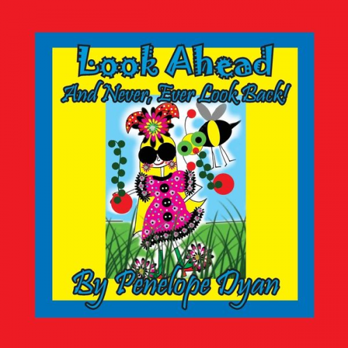 Penelope Dyan - Look Ahead . . . And Never, Ever Look Back!