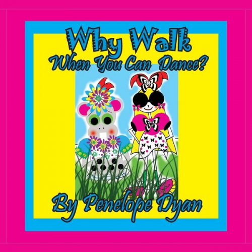 Penelope Dyan - Why Walk . . . When You Can Dance?