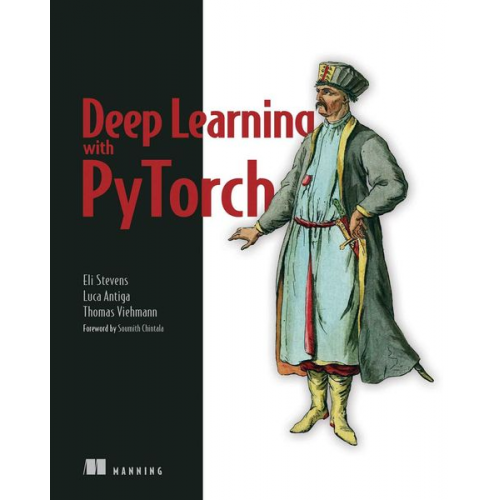 Eli Stevens Luca Antiga Thomas Viehmann - Deep Learning with Pytorch