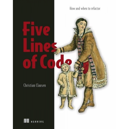 Christian Clausen - Five Lines of Code: How and When to Refactor