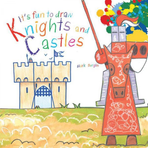 Mark Bergin - It's Fun to Draw Knights and Castles