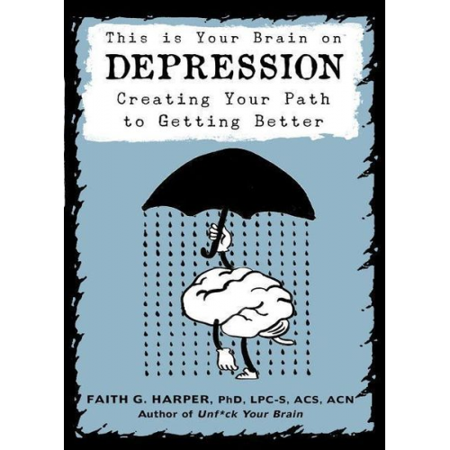 Faith G. Harper - This Is Your Brain on Depression: Creating Your Path to Getting Better