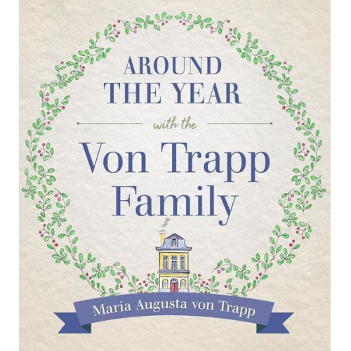 Maria Trapp - Around the Year with the Vontrapp Family