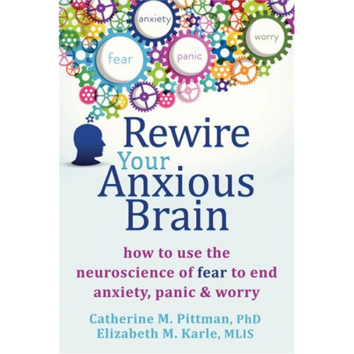 Catherine M. Pittman Elizabeth M. Karle - Rewire Your Anxious Brain