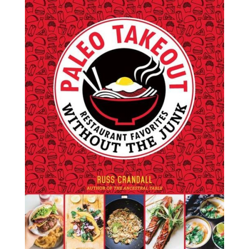 Russ Crandall - Paleo Takeout: Restaurant Favorites Without the Junk