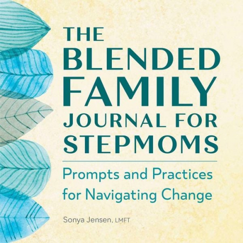 Sonya Jensen - The Blended Family Journal for Stepmoms