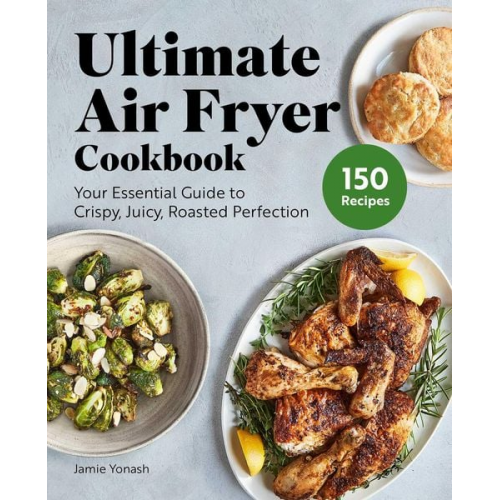 Jamie Yonash - Ultimate Air Fryer Cookbook