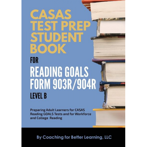 CASAS Test Prep Student Book for Reading Goals Forms 903R/904R Level B