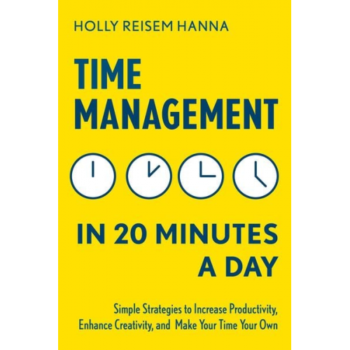 Holly Reisem Hanna - Time Management in 20 Minutes a Day