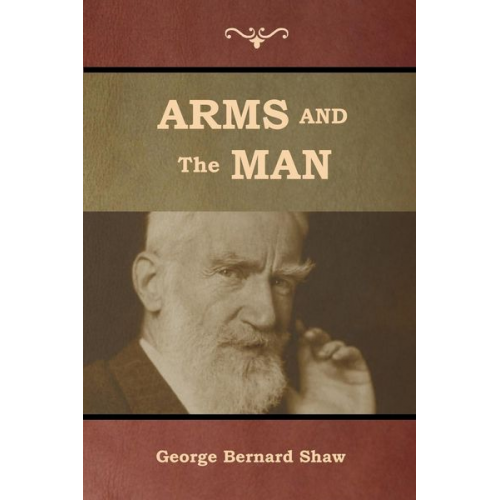 George Bernard Shaw - Arms and the Man