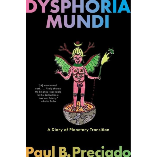 Paul B. Preciado - Dysphoria Mundi