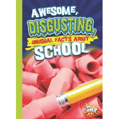 Eric Braun - Awesome, Disgusting, Unusual Facts about School