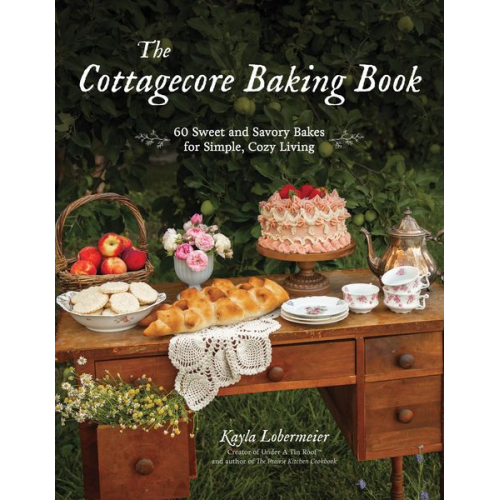 Kayla Lobermeier - The Cottagecore Baking Book