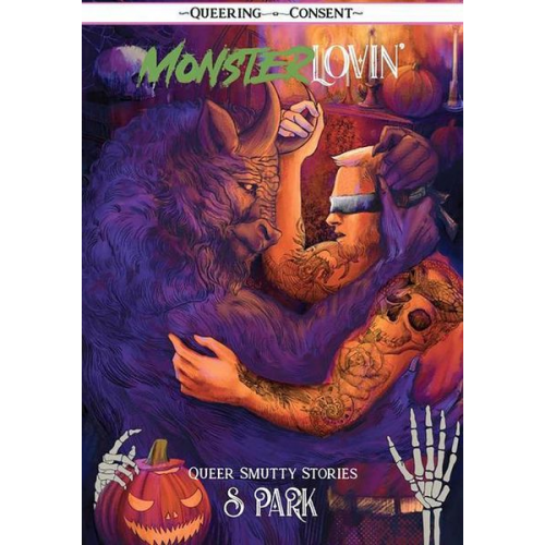 S. Park - Monster Lovin': Queer Smutty, Spooky Stories (Queering Consent)