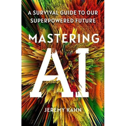 Jeremy Kahn - Mastering AI