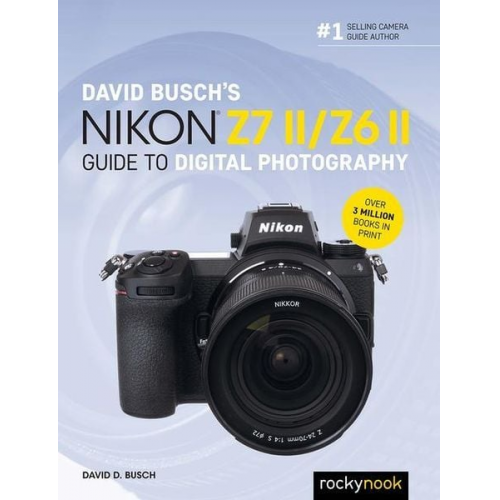 David D. Busch - David Busch's Nikon Z7 II/Z6 II Guide to Digital Photography