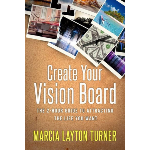 Marcia Layton Turner - Create Your Vision Board