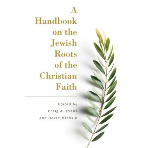 Craig A. (EDT)/ Mishkin  David (EDT) Evans - A Handbook on the Jewish Roots of the Christian Faith