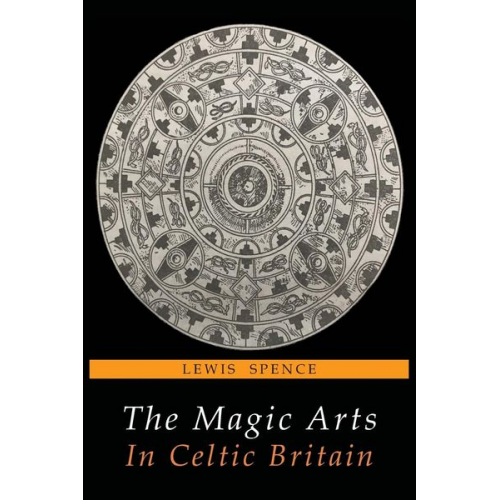 Lewis Spence - The Magic Arts in Celtic Britain