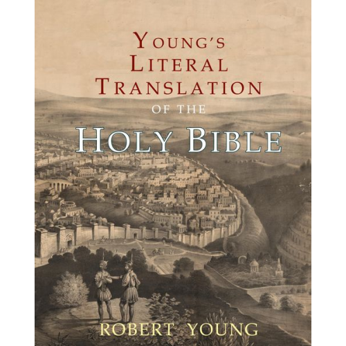 Robert Young - Young's Literal Translation of the Holy Bible