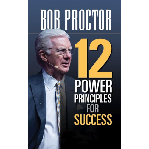 Bob Proctor - 12 Power Principles for Success