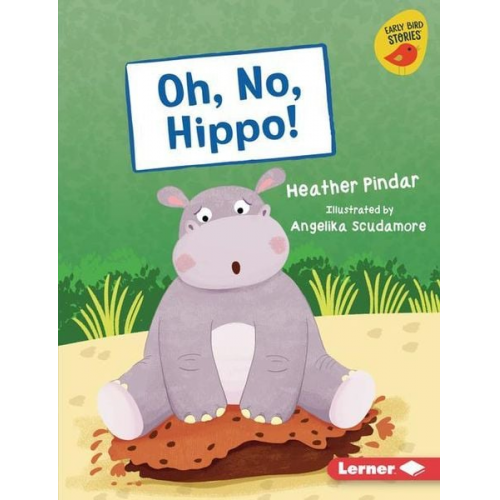 Heather Pindar - Oh, No, Hippo!