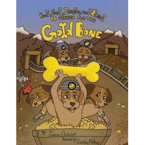 Irene Dolnick - Kurt, Gert, Jazmine, and Bagel: A Search for the Gold Bone