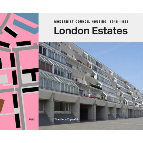 Thaddeus Zupancic - London Estates: Modernist Council Housing 1946-1981