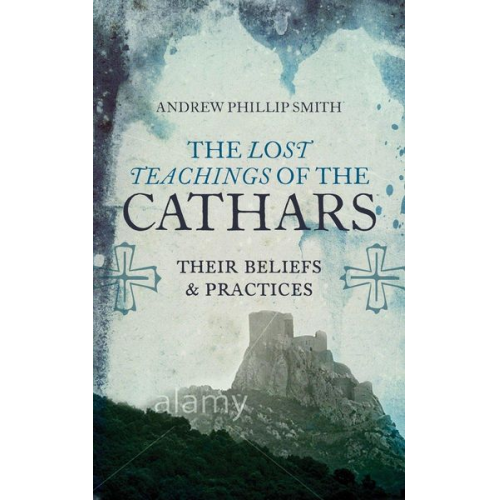 Andrew Philip Smith - Lost Teachings of the Cathars