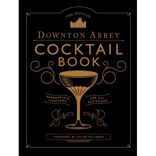 Annie Gray - The Official Downton Abbey Cocktail Book