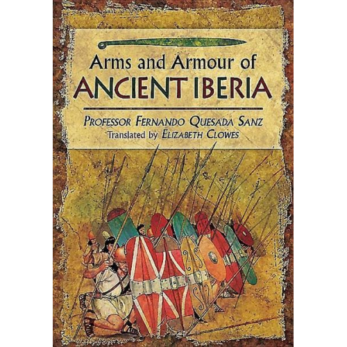 Fernando Quesada-Sanz - Weapons, Warriors and Battles of Ancient Iberia