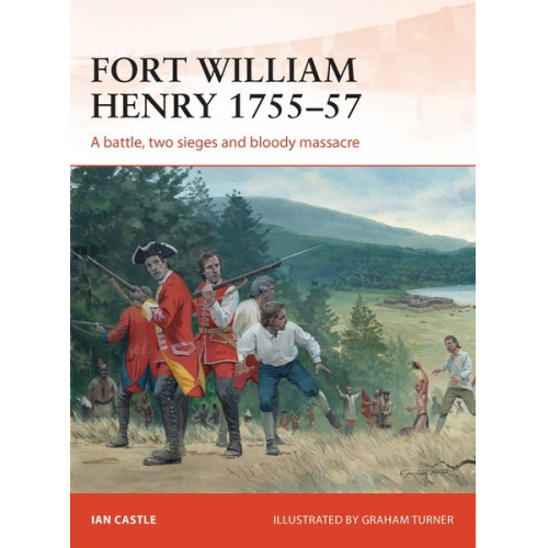 Ian Castle - Fort William Henry 1755-57