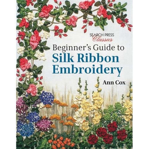 Ann Cox - Beginner's Guide to Silk Ribbon Embroidery