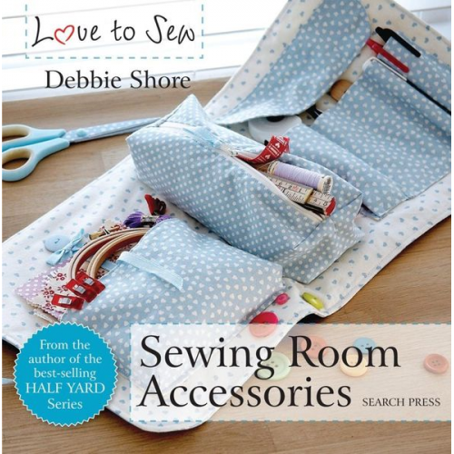 Debbie Shore - Love to Sew: Sewing Room Accessories