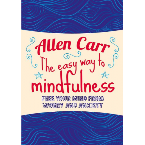 Allen Carr John Dicey - The Easy Way to Mindfulness