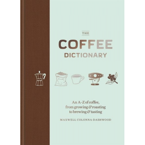 Maxwell Colonna-Dashwood - The Coffee Dictionary