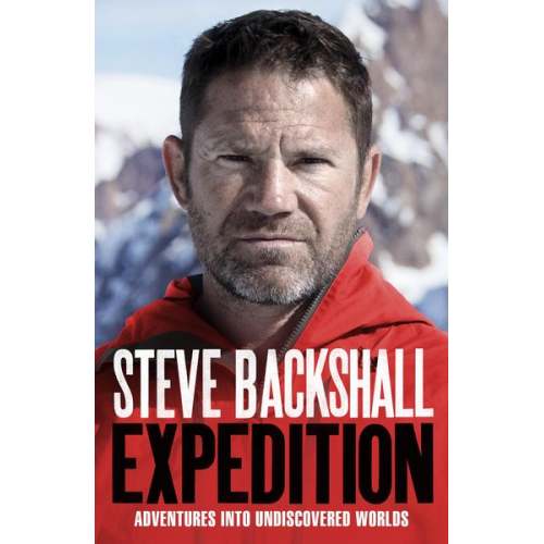 Steve Backshall - Expedition: Adventures Into Undiscovered Worlds