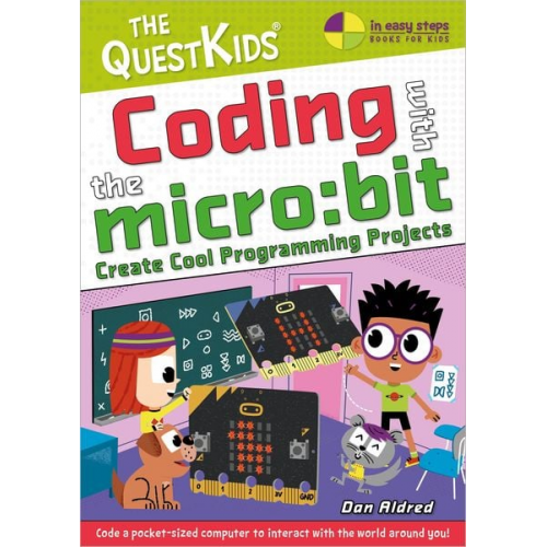 Dan Aldred - Coding with the Micro: Bit - Create Cool Programming Projects