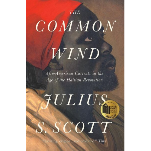 Julius S. Scott - The Common Wind: Afro-American Currents in the Age of the Haitian Revolution