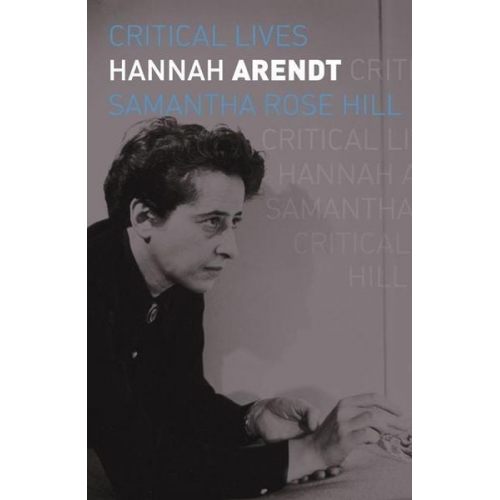 Samantha Rose Hill - Hannah Arendt