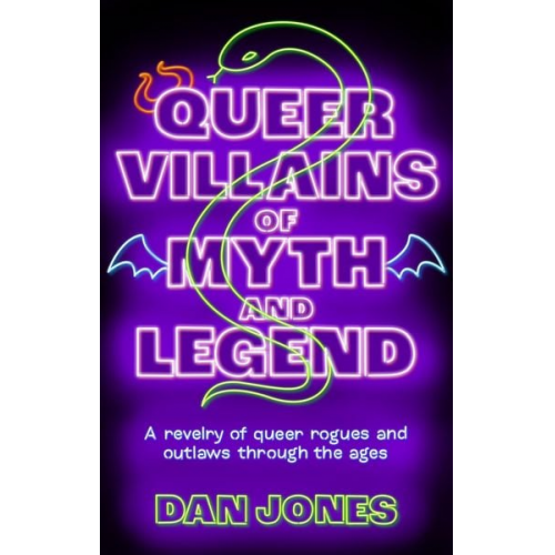 Dan Jones - Queer Villains of Myth and Legend