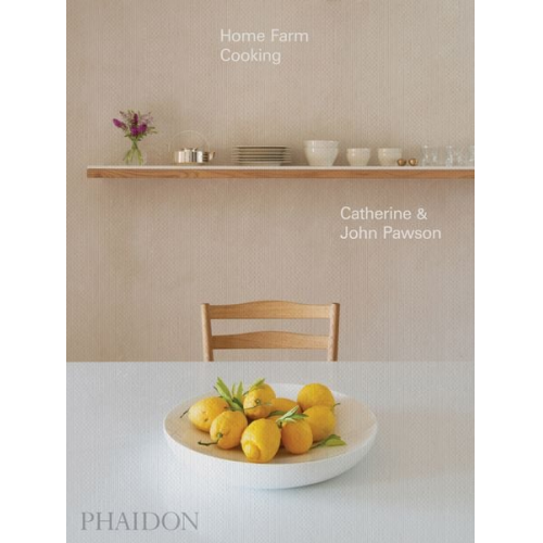 John Pawson Catherine Pawson - Home Farm Cooking