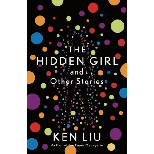 Ken Liu - The Hidden Girl and Other Stories